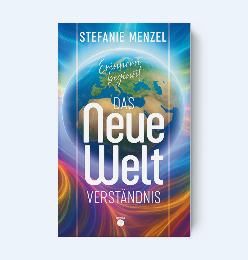 Das neue Weltverständnis, ein Buch von Stefanie Menzel. Visionen über den Wandel des Bewusstseins.