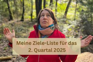 Meine Ziele-Liste für das 2. Quqrtal 2025