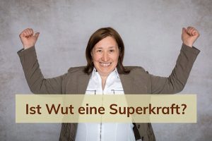 Ist Wut eine Superkraft?