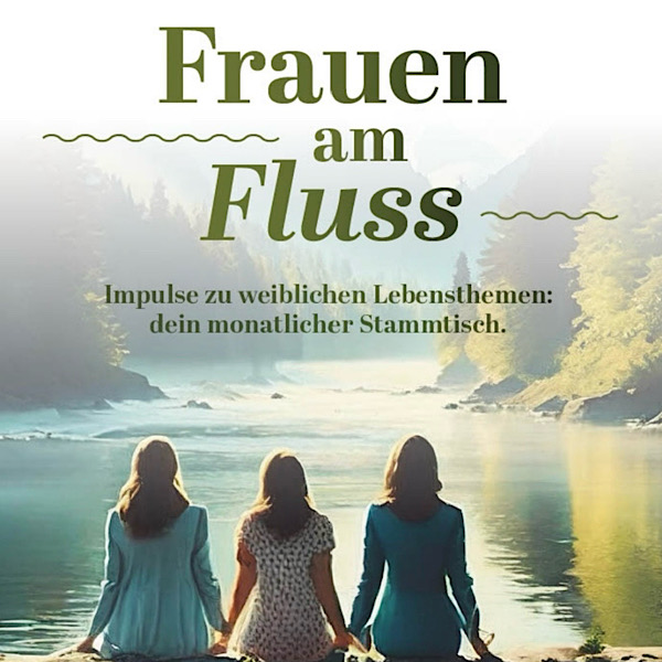 Flyer ‚Frauen am Fluss‘ mit drei Frauen, die am Fluss sitzen und ihre Füße ins Wasser halten.